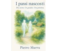 I passi nascosti: Due anime. Un giardino. Una panchina.