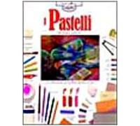 I pastelli. Ediz. illustrata
