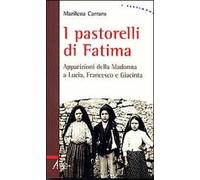 I pastorelli di Fatima. Apparizioni della Madonna a Lucia, Giacinta e Francesco