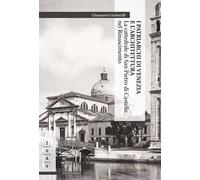 I patriarchi di Venezia e l'architettura. La cattedrale di San Pietro di Castello nel Rinascimento