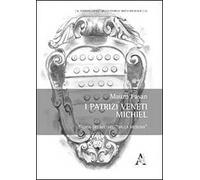 I patrizi veneti Michiel. Storia dei Michiel «dalla Meduna»