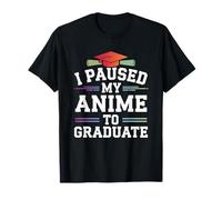 I Paused My Anime To Graduate Graduation Japanese Manga Maglietta