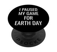 I Paused My Game For Earth Day Gamer E-Sports Player Planet PopSockets PopGrip Adesivo