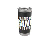 I Paused My Game To Be Here Bicchiere termico in acciaio inox doppia parete