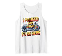 I Paused My Game To Be Here Funny Gamer Humor Canotta