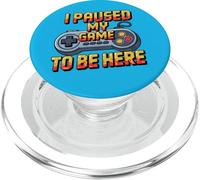 I Paused My Game To Be Here Funny Video Game Controller PopSockets PopGrip per MagSafe