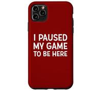 I Paused My Game To Be Here - Kit divertente per giocare, meme, scherzo Custodia per iPhone 11 Pro Max
