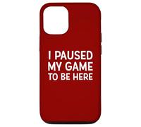 I Paused My Game To Be Here - Kit divertente per giocare, meme, scherzo Custodia per iPhone 12/12 Pro