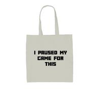 I Paused My Gioco Per Questo - Borsa Tote IN Tela - Gamer Secchione Nerd Console