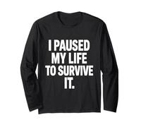 I Paused My Life to Survive It Maglietta per la consapevolezza della Salute mentale Maglia a Manica