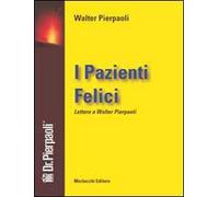 I pazienti felici. Lettere a Walter Pierpaoli