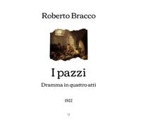 I pazzi: Dramma in quattro atti (1922) (Italian Edition)