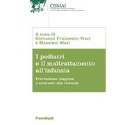 I pediatri e il maltrattamento all'infanzia. Prevenzione, diagnosi e contrasto alla violenza