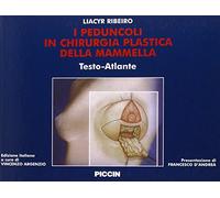 I peduncoli in chirurgia plastica della mammella. Testo atlante. Ediz. italiana e spagnola