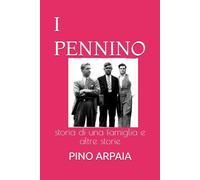 I PENNINO: storia di una famiglia e altre storie