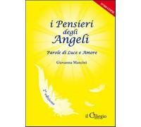 I pensieri degli angeli. Parole di luce e amore - Mancini Giovanna