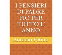 I PENSIERI DI PADRE PIO PER TUTTO L' ANNO