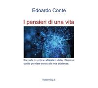 I pensieri di una vita. Riflessioni di un ottuagenario che ha improntato la vita sull'equilibrio tra faccende umane e interiorità