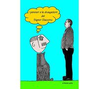 I pensieri e le divagazioni del Signor Giacomo: Volume 1