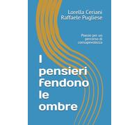 I pensieri fendono le ombre: Poesie per un percorso di consapevolezza