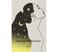 I pensieri m'abbracciano