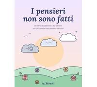 I pensieri non sono fatti: Un libro da colorare e da scrivere per chi convive con pensieri intrusivi