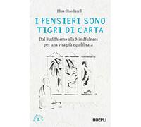 I pensieri sono tigri di carta. Dal Buddhismo alla mindfulness pe