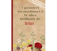 I Pensieri Straordinari e le Idee brillanti Di Barbara: Bellissimo regalo per ragazze e donne con il nome Barbara un taccuino a righe personalizzato per Barbara