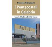 I pentecostali in Calabria. La Storia della Chiesa Bethel di Cosenza