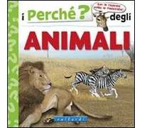 I perché degli animali. Ediz. illustrata