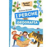 I perché della geografia. Ediz. a colori