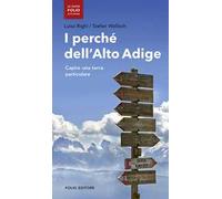 I perché dell'Alto Adige. Capire una terra particolare