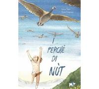 I perché di Nùt. Ediz. a colori