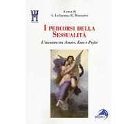 I percorsi della sessualità. L'incontro tra Amore, Eros e Psyke