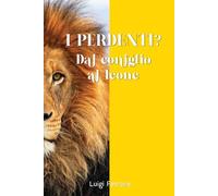I PERDENTI(?): Dal coniglio al leone