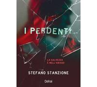 Libri Stefano Stanzione - I Perdenti. La Salvezza E Nell'abisso