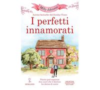 I perfetti innamorati. Niente può separare due cuori che il destino ha deciso di unire