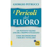 I pericoli del fluoro. Un potente veleno ancora troppo utilizzato. Come riconoscerne i rischi e tutelarsi