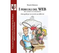 I pericoli del web per i giovani e gli adolescenti. Linee-guida per un corretto uso della rete
