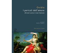 I pericoli dell'amore. Testo latino a fronte