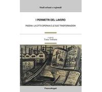 I perimetri del lavoro. Padova: la città operaia e le sue trasformazioni