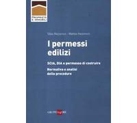 I permessi edilizi. SCIA, DIA e permesso di costruire. Normativa e analisi delle procedure