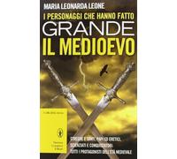 I personaggi che hanno fatto grande il Medioevo