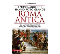 I personaggi che hanno fatto grande Roma antica