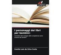 I personaggi dei libri per bambini:: Contributi allo sviluppo delle competenze socio-emotive dei bambini