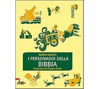 I personaggi della Bibbia - Monetti Roberta
