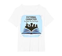 I Personaggi immaginari Sono Migliori degli Amanti dei Libri di Persone Reali Maglietta, Donna Plus-Size, Bianco, 6X