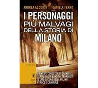 I personaggi più malvagi della storia di Milano