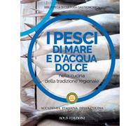 I pesci di mare e d'acqua dolce nella cucina della tradizione regionale