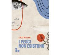 I pesci non esistono - Miller Lulu